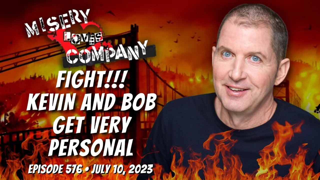 FIGHT! Kevin and Bob Get VERY Personal • Misery Loves Company with Kevin Brennan