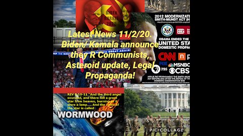 Latest News 11/2/20 Asteroid, Kamala is Communist, Legal Propaganda