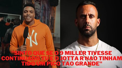 SuliWhatTV "Sinto que se o 9Miller tivesse continuado tu e o Jotta R nao tinham tido um pico grande"