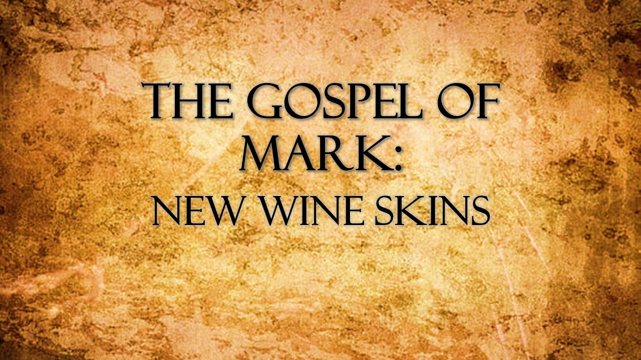 "The Gospel of Mark: New Wine Skins " by Pastor Jonathan Mann