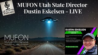 Amazing UFO/UAP Evidence From MUFON With Utah State Director Dustin Eskelsen