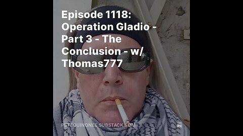 Episode 1118: Operation Gladio - Part 3 - The Conclusion - w/ Thomas777