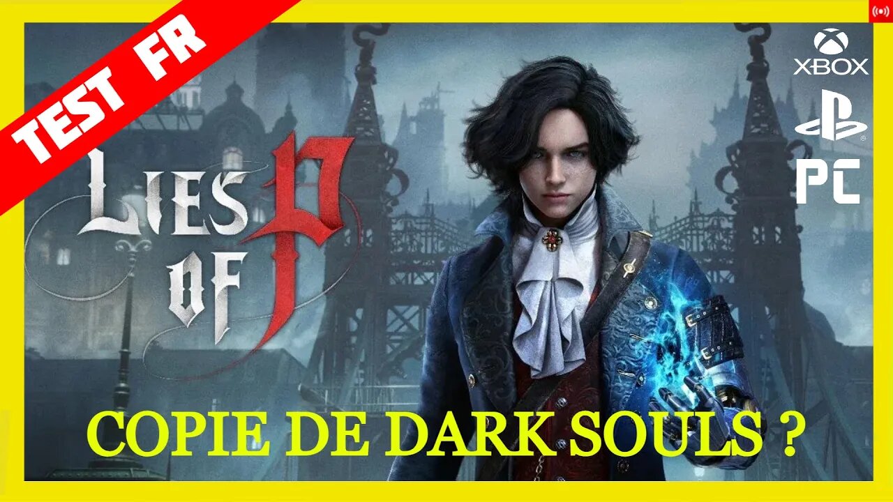 TEST Complet Lies of P une bonne copie de Dark Souls avec quelques subtilités