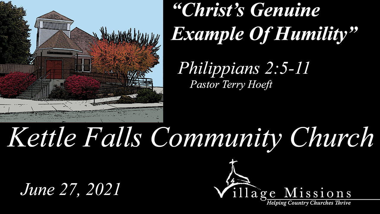 (KFCC) June 27, 2021 - "Christ's Genuine Example of Humility" - Philippians 2:5-11