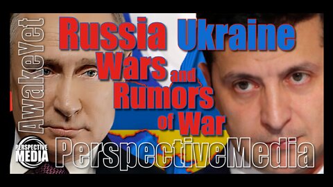 Russia Ukraine War (Wars and Rumors of War) #AwakeYet