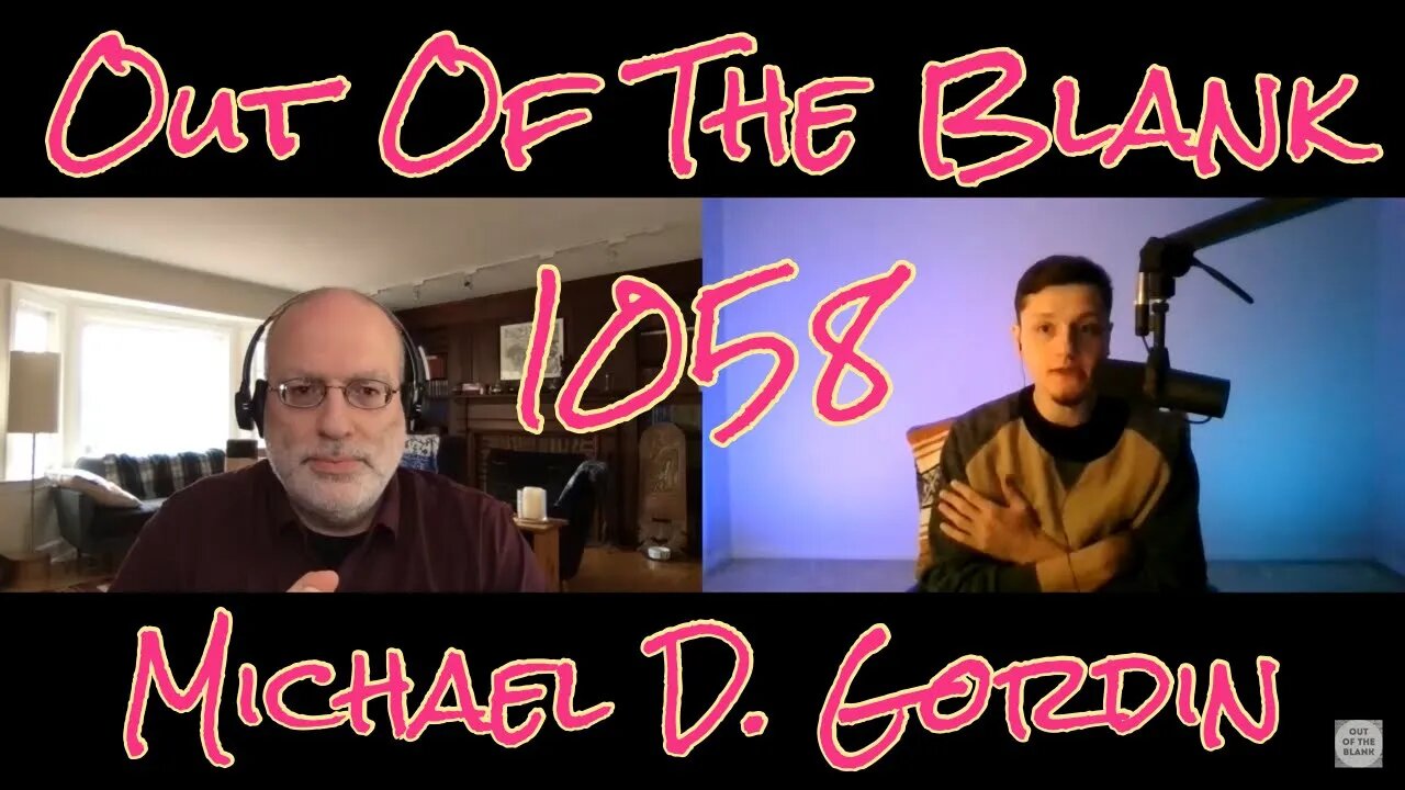 Out Of The Blank #1058 - Michael D. Gordin