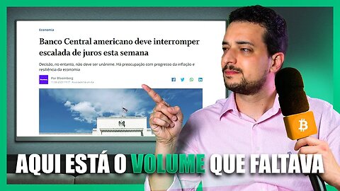 FED deve interromper escalada de juros esta semana! TÁ AI O VOLUME QUE FALTAVA PRO BITCOIN 🚀