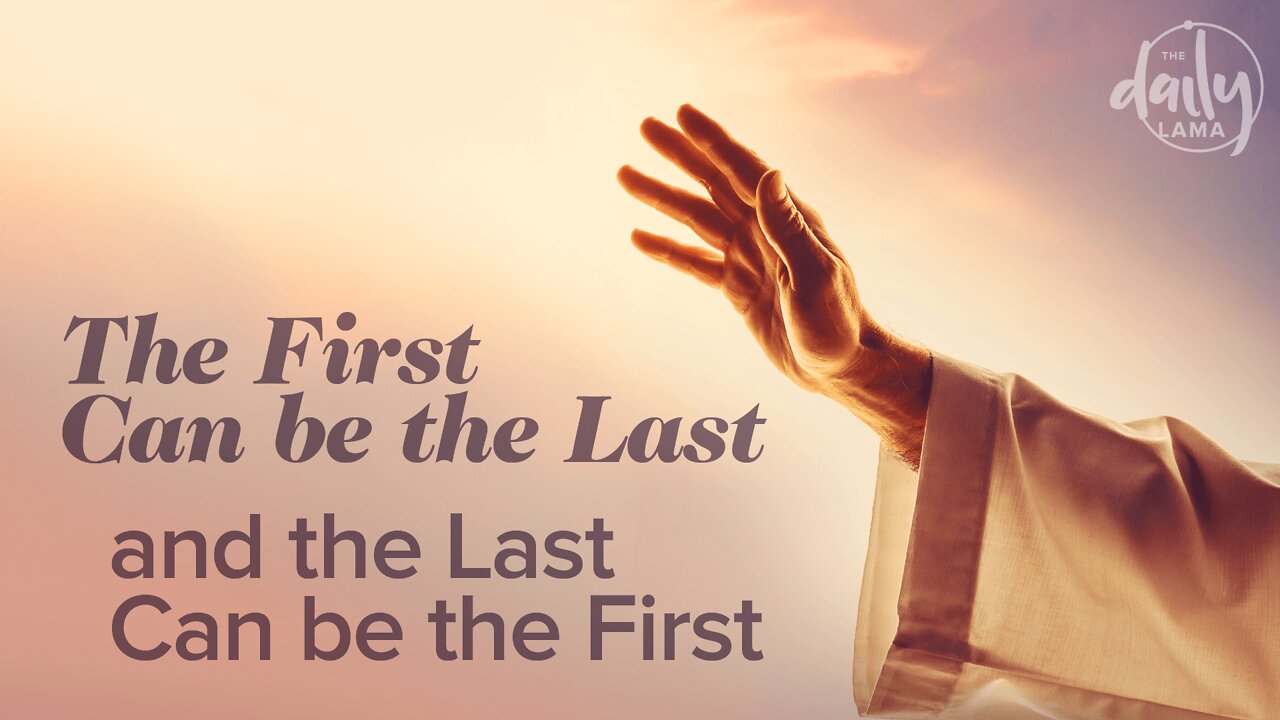 The First Can Be the Last and The Last Can Be the First