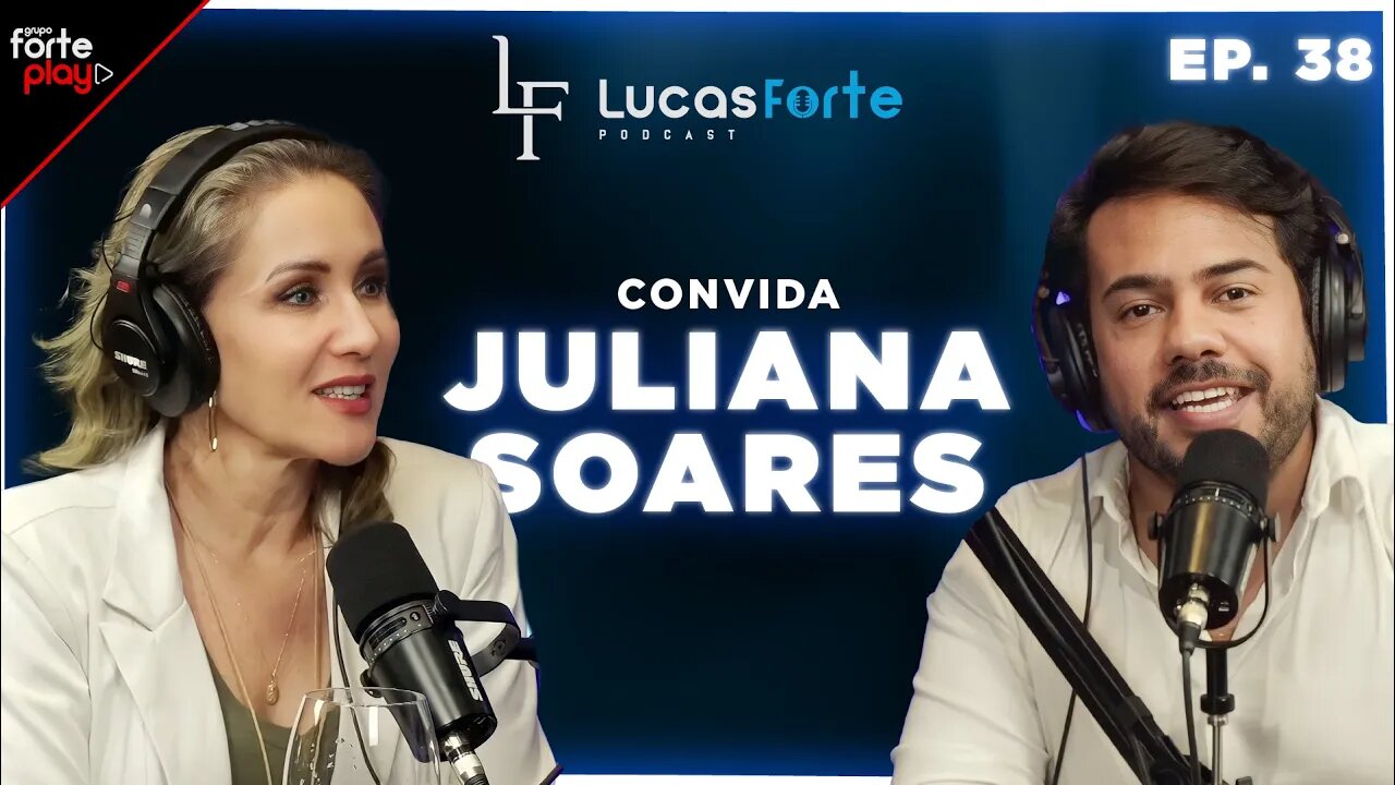 UM NOVO JEITO DE EMAGRECER com a NUTRICIONISTA JULIANA SOARES | LUCAS FORTE PODCAST #38