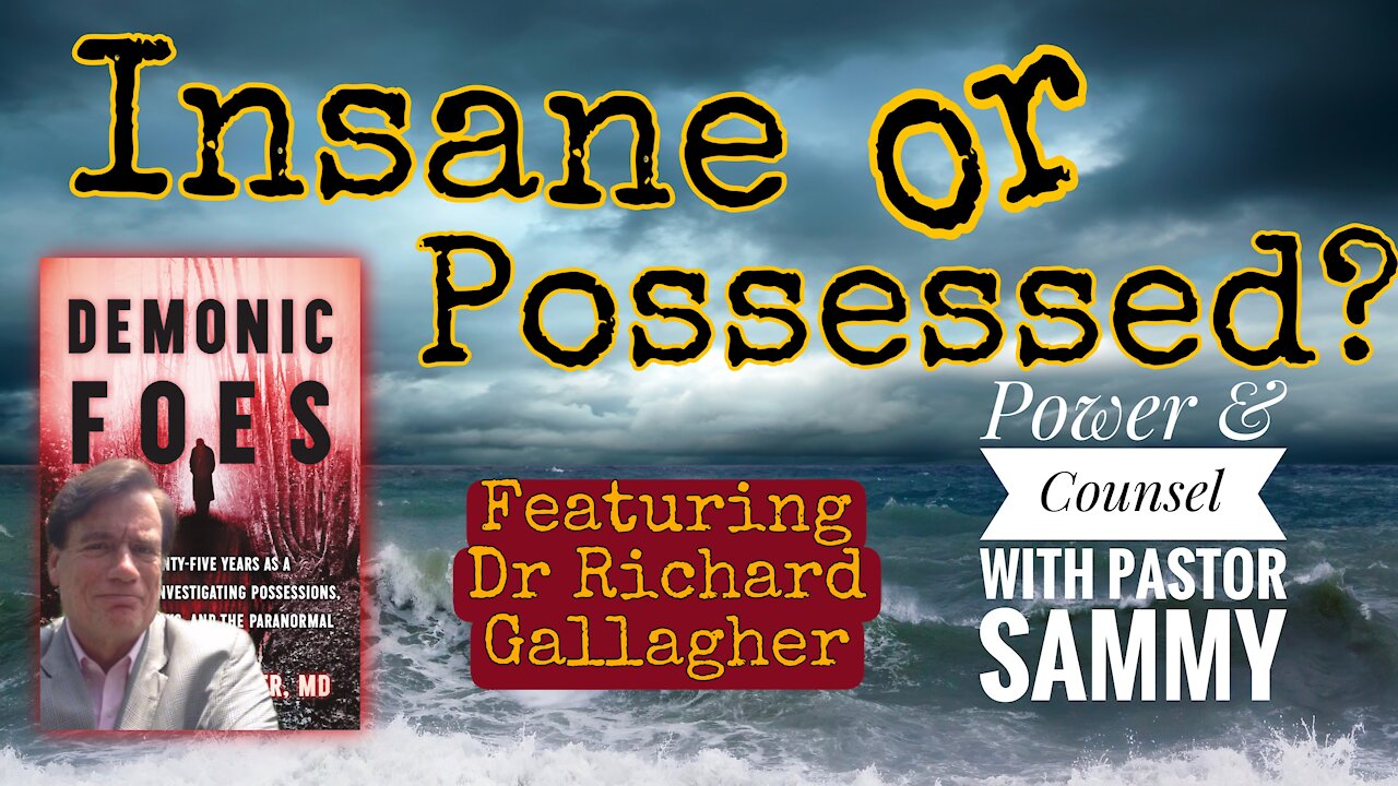 ¿Crazy or Possessed? Feat. Richard Gallagher, M.D., author of “Demonic Foes"