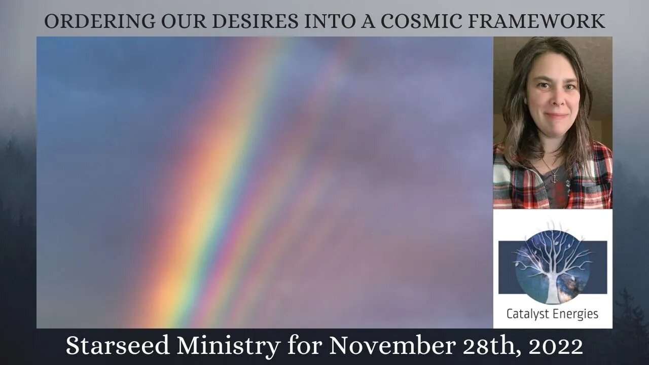 ORDERING OUR DESIRE INTO A COSMIC FRAMEWORK - Starseed Ministry for November 28th, 2022