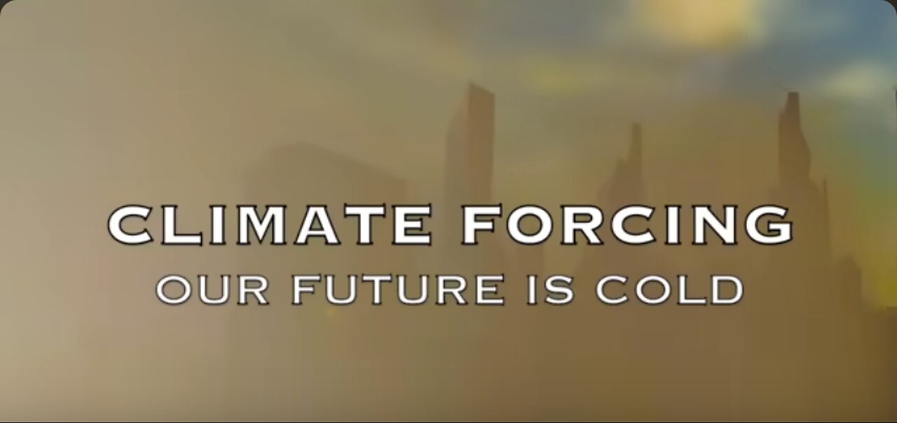 CLIMATE FORCING--Our Future is Cold