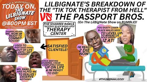 @DESTRO REBORN, LILBIGNATE'S BREAKDOWN OF THE "TIK TOK THERAPIST FROM HELL" VS THE #PASSPORTBROS!