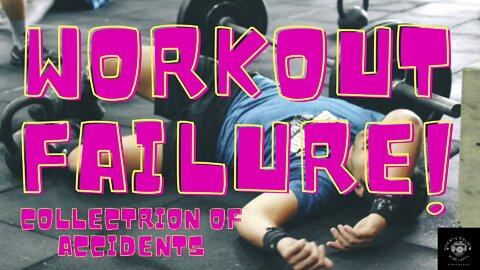 workout failures:-rare accident during body workouts