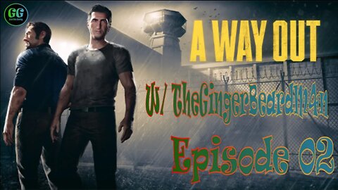 So, This Is Prison Huh? | A Way Out W/ TheGingerBeardM4n - Episode 02