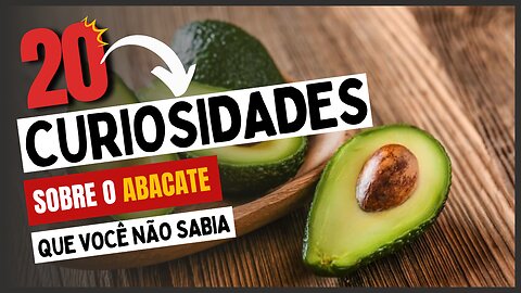 20 Curiosidades sobre o Abacate