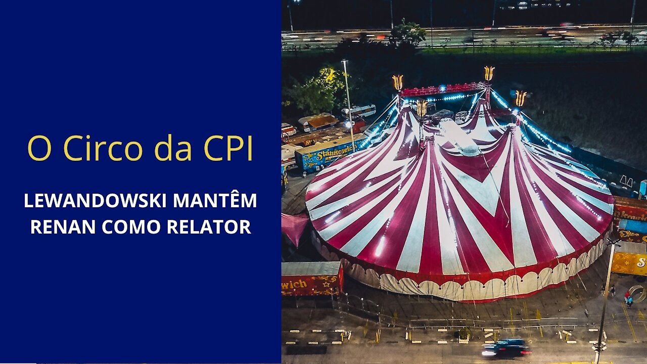 O Circo da CPI - Lewandowski mantêm Renan como Relator