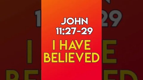 I Have Believed - John 11:27-29