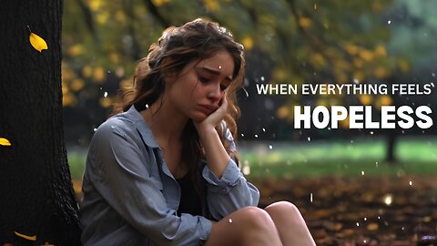 When everything feels hopeless - Motivational Speech