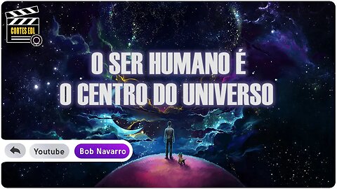 Sem a nossa cognição não há o Universo