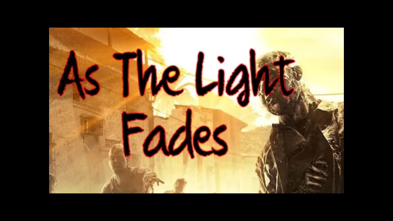 The Light Fades // Dying Light