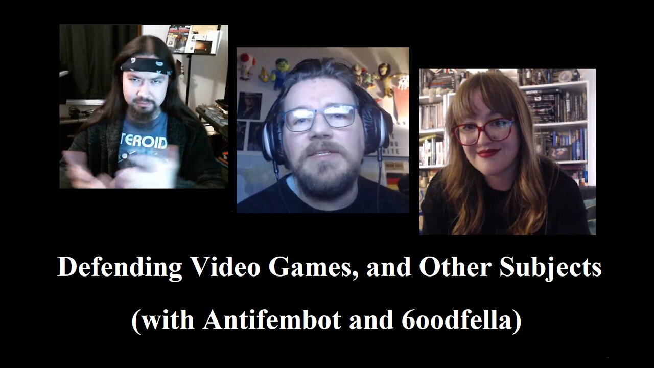 Defending Video Games, and Other Subjects (with Antifembot and 6oodfella)