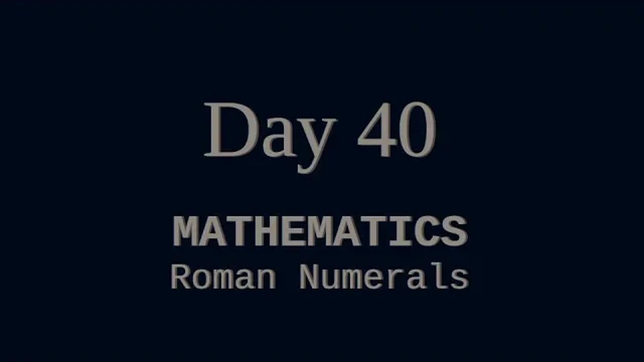 040 - MATHEMATICS: Reading and Writing Roman Numerals (Lesson and Examples)