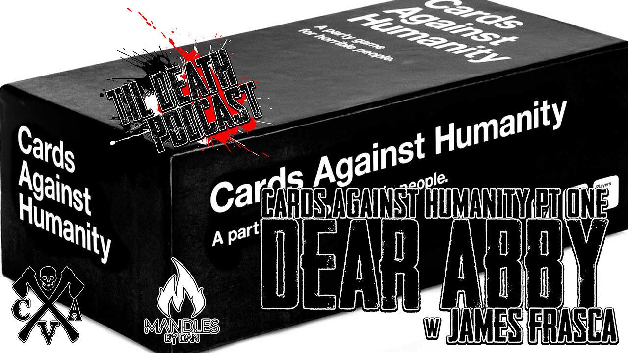 Cards Against Humanity 1: Dear Abby | Til Death Podcast | CLIP