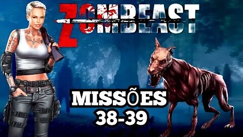 ZOMBEAST: Missões, 38 - 39