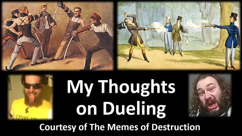 My Thoughts on Dueling (Courtesy of The Memes of Destruction) [With Bloopers]