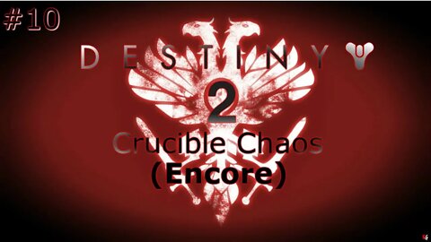 Destiny 2: Crucible Chaos #10 (Encore)