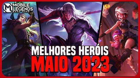 TOP 3 MELHORES HERÓIS DE CADA CLASSE | MAIO 2023 | MLBB