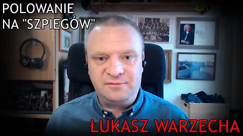 Łukasz Warzecha o polowaniu na wrogą agenturę