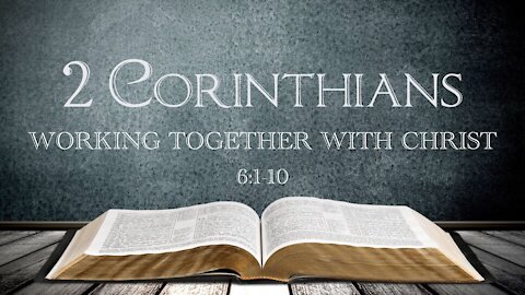 2 Corinthians 6:1-10 Working Together with Christ