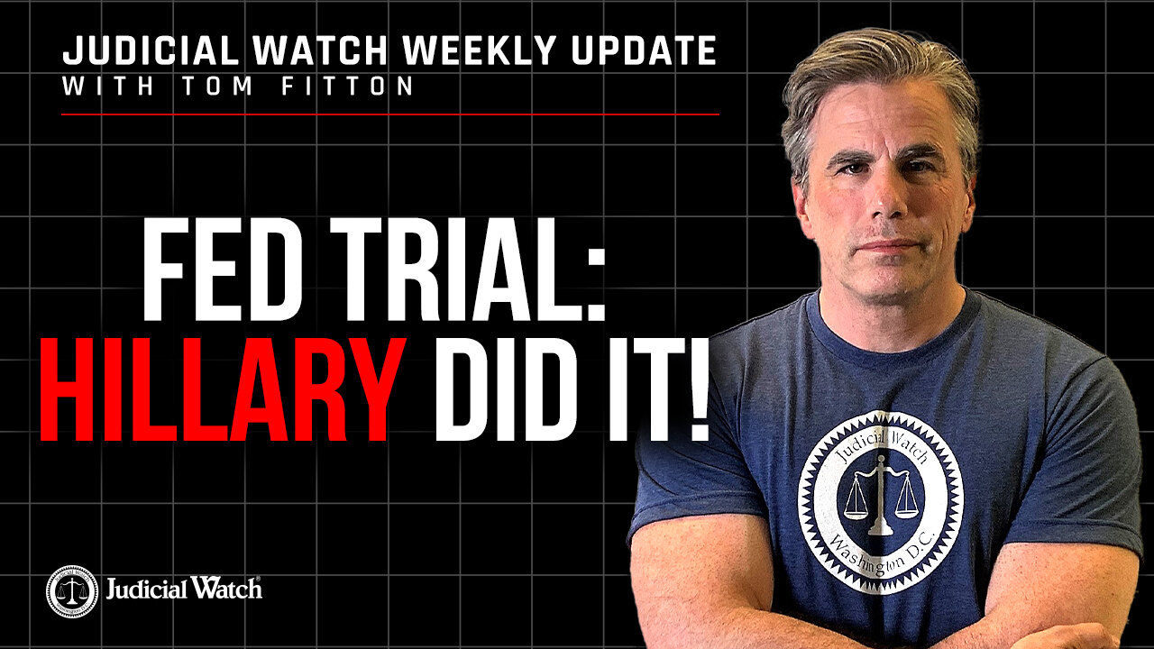 Fed Trial: Hillary Did It! Judicial Watch Defeats California Leftist Quota Scheme, and more!