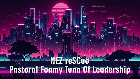 Nez Rescue - Pastoral Foamy Tuna Of Leadership (Audio Official)