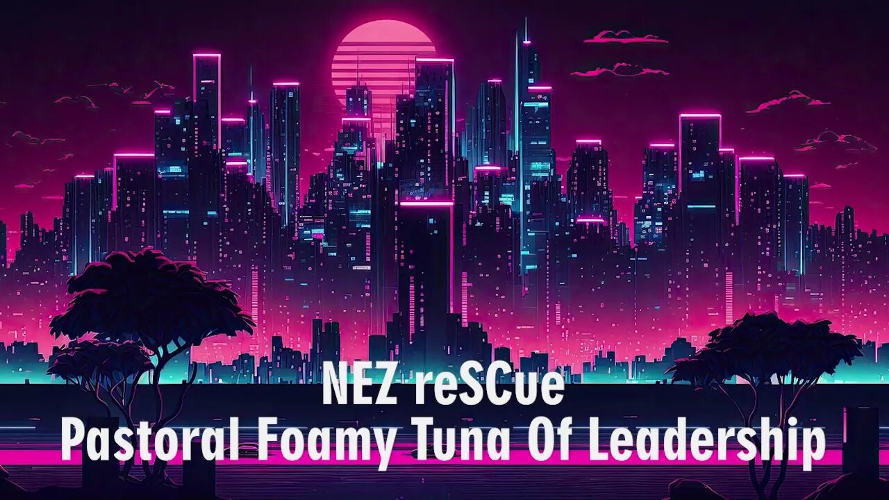 Nez Rescue - Pastoral Foamy Tuna Of Leadership (Audio Official)