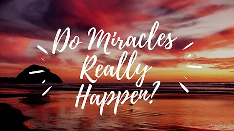 Do Miracles Really Happen?