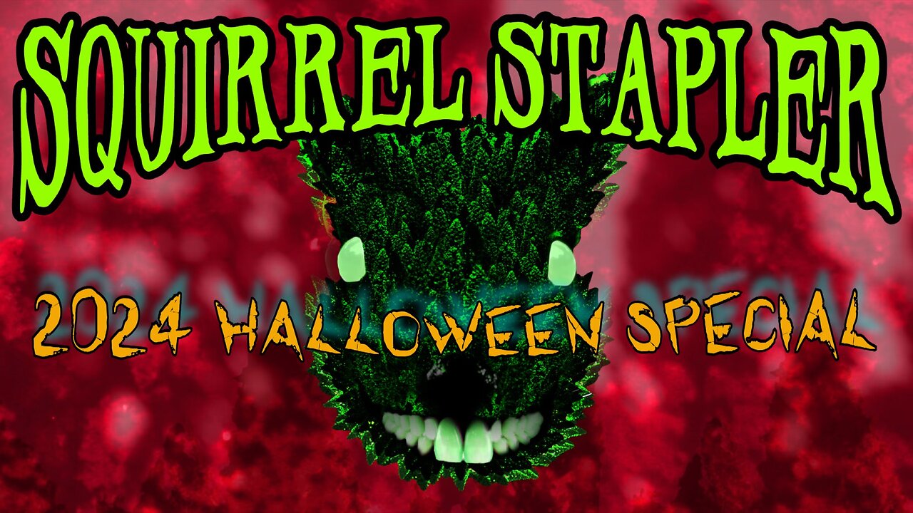 2024 Halloween Special (Squirrel Stapler)