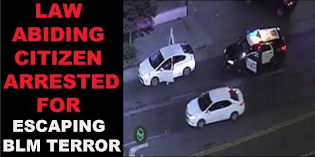 Ep.162 | HOLLYWOOD DRIVER IS ARRESTED 4 ESCAPING BLM VIOLENT ATTACK BY DRIVING AWAY TO SAVE HIS LIFE