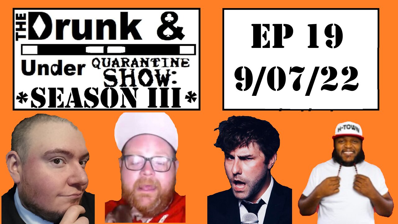 Episode 19! The Drunk & Under Quarantine Show: Season 3!