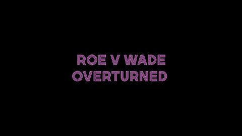 Roe v Wade Overturned