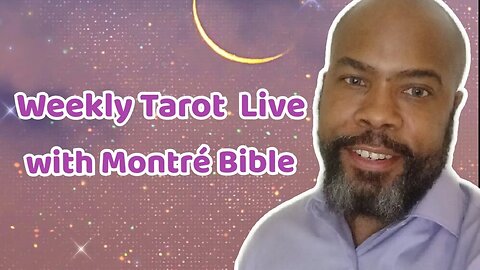 Weekly Tarot with Montré 8/20- 8/26