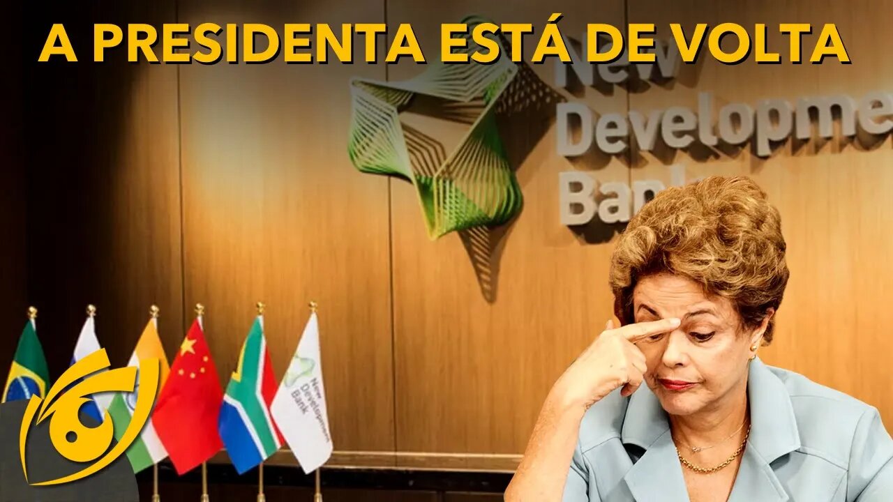 DILMA pode ser a NOVA PRESIDENTE do banco do BRICS