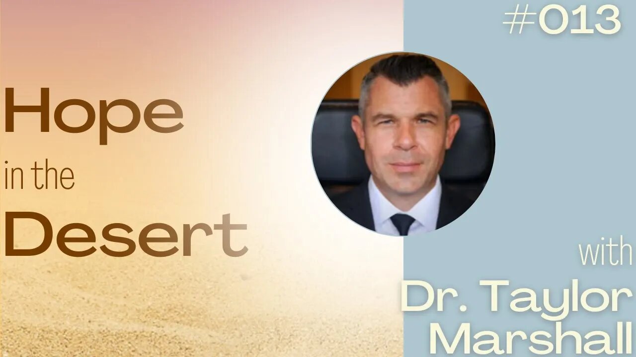 Hope in the Desert: Dr. Taylor Marshall