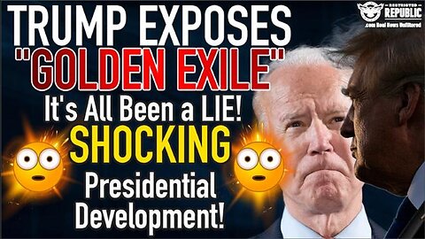 Trump Exposes “Golden Exile” It’s All Been A Lie!? SHOCKING Presidential Development!