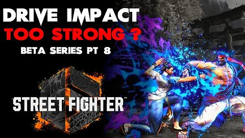 IS DRIVE IMPACT TOO STRONG? | Street Fighter 6 Beta Ranked Matches pt 8