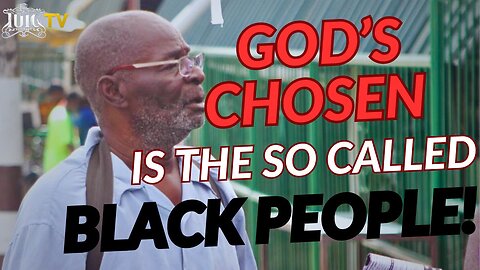 GOD'S CHOSEN IS THE SO CALL ED BLACK PEOPLE!