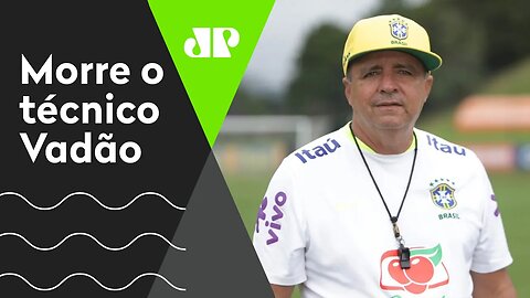LUTO! Morre o técnico Vadão aos 63 anos