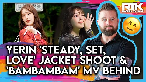 YERIN (예린) - 'Steady, Set, Love' Jacket Shoot & 'Bambambam' MV Behind (Reaction)